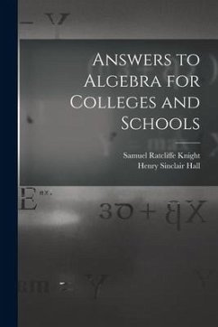 Answers to Algebra for Colleges and Schools - Hall, Henry Sinclair; Knight, Samuel Ratcliffe
