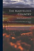 The Marvelous Country: Or, Three Years in Arizona and New Mexico, the Apaches' Home