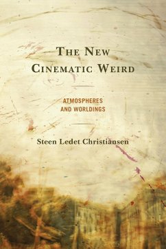 The New Cinematic Weird - Christiansen, Steen Ledet