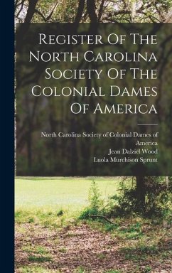 Register Of The North Carolina Society Of The Colonial Dames Of America - Dalziel, Wood Jean; Murchison, Sprunt Luola