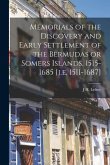 Memorials of the Discovery and Early Settlement of the Bermudas or Somers Islands, 1515-1685 [i.e. 1511-1687]