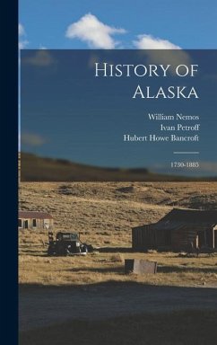 History of Alaska - Bancroft, Hubert Howe; Bates, Alfred; Nemos, William