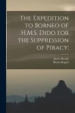 The Expedition to Borneo of H.M.S. Dido for the Suppression of Piracy;
