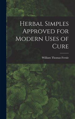 Herbal Simples Approved for Modern Uses of Cure - Fernie, William Thomas