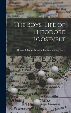 The Boys' Life of Theodore Roosevelt - Hagedorn, Harold Charles Newton Herm