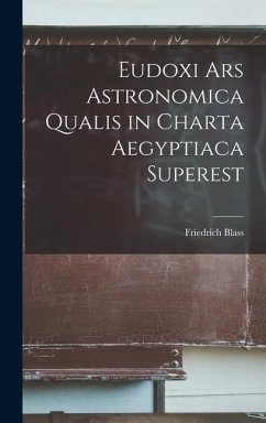 Eudoxi Ars Astronomica Qualis in Charta Aegyptiaca Superest - Blass, Friedrich