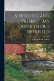 A Historic and Present Day Guide to Old Deerfield