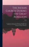 The Indian Church During the Great Rebellion: An Authentic Narrative of the Disasters That Befell it, its Sufferings, and Faithfulness Unto Death of M