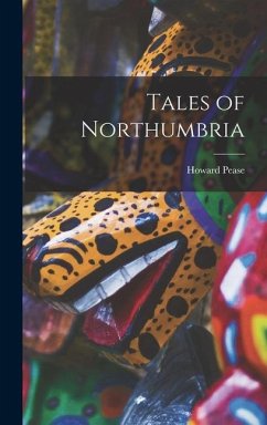 Tales of Northumbria - Pease, Howard