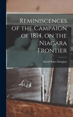 Reminiscences of the Campaign of 1814, on the Niagara Frontier - Douglass, David Bates
