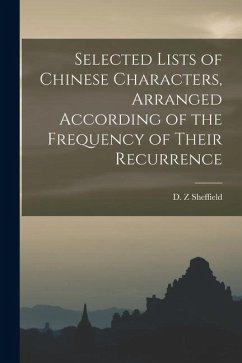 Selected Lists of Chinese Characters, Arranged According of the Frequency of Their Recurrence - Z, Sheffield D.