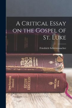 A Critical Essay on the Gospel of St. Luke - Friedrich, Schleiermacher