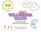 Willemena Waits: A Book about the Rewards of Being Patient Volume 1