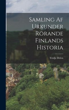Samling af Urkunder Rörande Finlands Historia - Delen, Tredje
