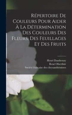 Répertoire de couleurs pour aider à la détermination des couleurs des fleurs, des feuillages et des fruits - Oberthür, René; Dauthenay, Henri