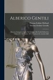 Alberico Gentili: Discorso Inaugurale Letto Nel Collegio Dei Fedeli Defunti in Oxford Il 7 Novembre 1874. Tradotto Da Aurelia Saffi