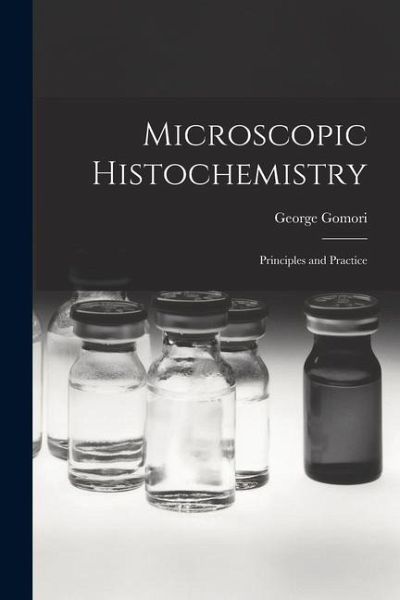 Microscopic Histochemistry; Principles and Practice Microscopic Histochemistry; Principles and Practice