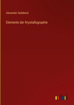 Elemente der Krystallographie - Sadebeck, Alexander