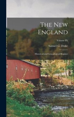 The New England: Historical and Genealogical Register; Volume IX - Drake, Samuel G.