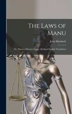 The Laws of Manu; or, Manava Dharma-sástra, Abridged English Translation - Murdoch, John