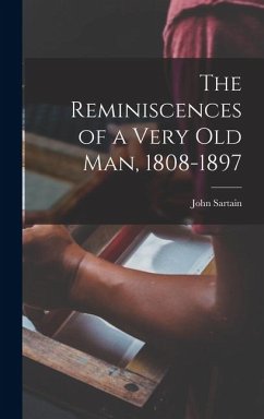 Cover The Reminiscences of a Very Old Man, 1808-1897