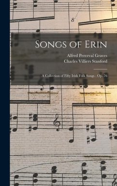Songs of Erin - Graves, Alfred Perceval; Stanford, Charles Villiers