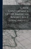 A new Concordance of the American Revised Bible (Standard ed.)