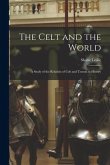 The Celt and the World: A Study of the Relation of Celt and Teuton in History