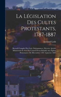 La Législation Des Cultes Protestants, 1787-1887 - Lods, Armand