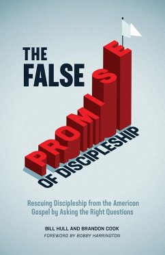 The False Promise of Discipleship - Hull, Bill; Cook, Brandon