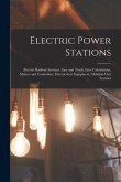 Electric Power Stations: Electric Railway Systems, Line and Track, Line Calculations, Motors and Controllers, Electric-Car Equipment, Multiple-