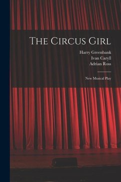 The Circus Girl: New Musical Play - Caryll, Ivan; Monckton, Lionel