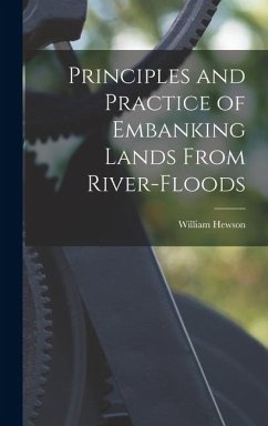 Cover Principles and Practice of Embanking Lands From River-Floods