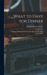 What to Have for Dinner: Containing... - Bild 1
