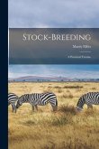 Stock-Breeding: A Practical Treatise