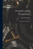 Pumps and Pumping: Hand-book for Pump Users