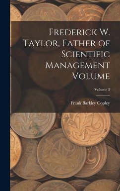 Frederick W. Taylor, Father of Scientific Management Volume; Volume 2 - Copley, Frank Barkley