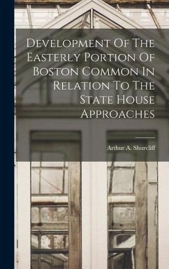 Development Of The Easterly Portion Of Boston Common In Relation To The State House Approaches