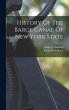 History Of The Barge Canal Of New York... - Bild 1