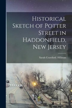 Historical Sketch of Potter Street in Haddonfield, New Jersey - Crawford, Hillman Sarah