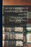 Jacob Johnson of Harpswell, Maine, and his Descendants East and West