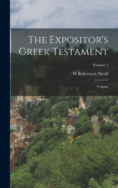 Cover The Expositor's Greek Testament; Volume; Volume 2