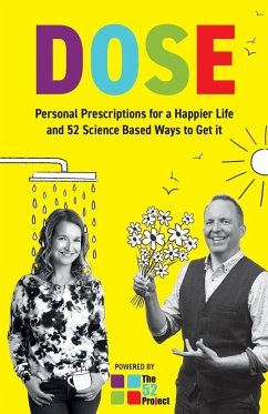 DOSE Personal Prescriptions for a Happier Life and 52 Science Based Ways to Get it - Swanston, Dulcie; Price, Iain
