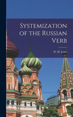 Systemization of the Russian Verb - W. H. (William Henry), Lowe