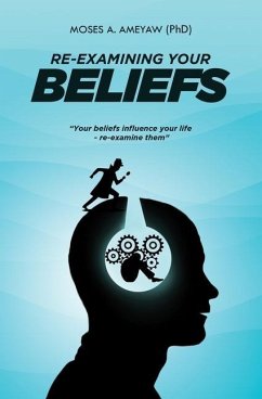 Re-Examining Your Beliefs - Ameyaw, Moses Agyemang