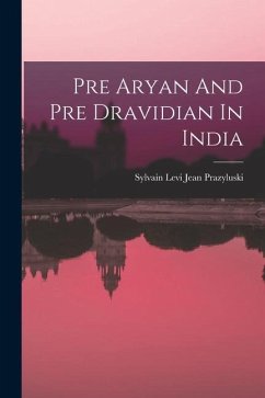 Pre Aryan And Pre Dravidian In India - Prazyluski, Sylvain Levi Jean