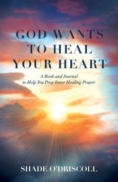 God Wants to Heal Your Heart - O'Driscoll, Shade