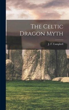 The Celtic Dragon Myth - J F (John Francis), Campbell