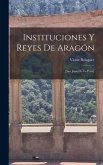 Instituciones y reyes de Aragón; [San Juan de la Peña]