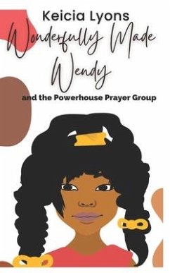 Wonderfully Made Wendy and the Powerhouse Prayer Group - Lyons, Keicia